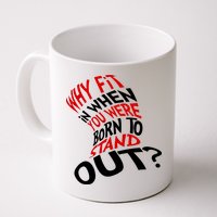 Why Fit When You Were Born To Stand Out Quote Mug