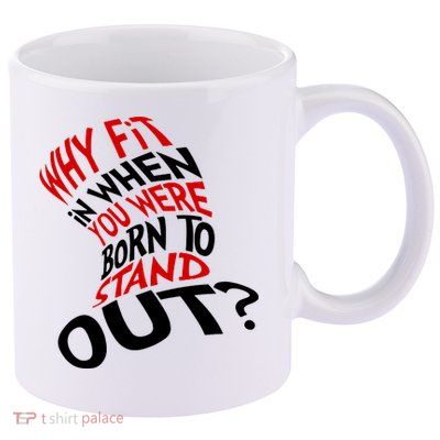 Why Fit When You Were Born To Stand Out Quote 11oz C Handle Ceramic Mug