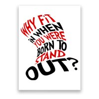 Why Fit When You Were Born To Stand Out Quote Poster