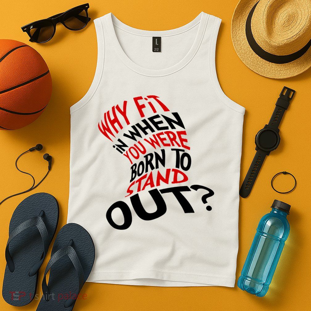 Why Fit When You Were Born To Stand Out Quote Tank Top