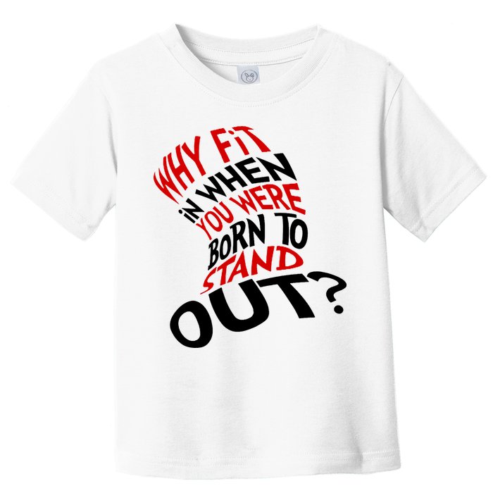 Why Fit When You Were Born To Stand Out Quote Toddler T-Shirt