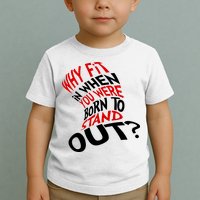 Why Fit When You Were Born To Stand Out Quote Toddler T-Shirt