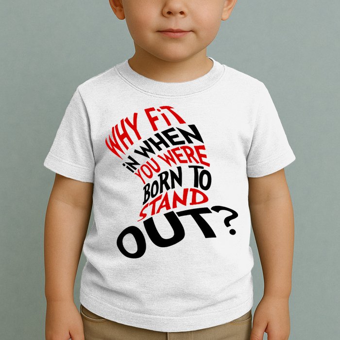 Why Fit When You Were Born To Stand Out Quote Toddler T-Shirt