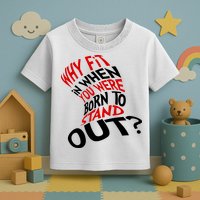 Why Fit When You Were Born To Stand Out Quote Toddler T-Shirt