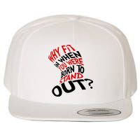 Why Fit When You Were Born To Stand Out Quote Wool Snapback Cap