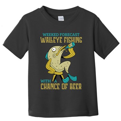 Weekend Forecast Walleye Fishing With A Chance Of Beer Toddler T-Shirt