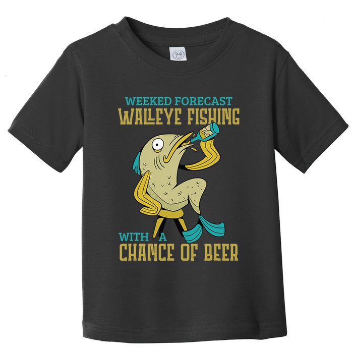 Weekend Forecast Walleye Fishing With A Chance Of Beer Toddler T-Shirt