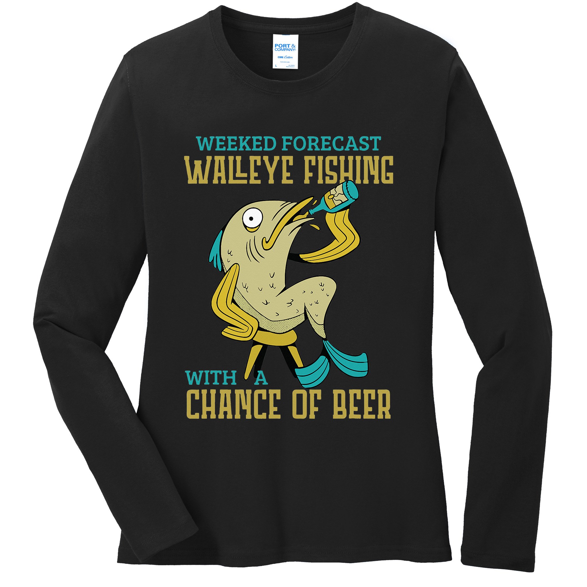 Weekend Forecast Walleye Fishing With A Chance Of Beer Ladies Long Sleeve Shirt