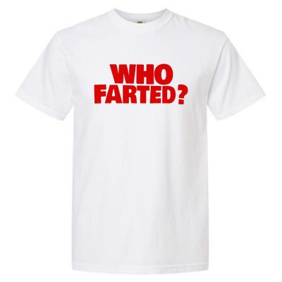 Who Farted Garment-Dyed Heavyweight T-Shirt