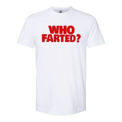 Who Farted Softstyle® CVC T-Shirt