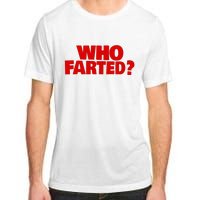 Who Farted Adult ChromaSoft Performance T-Shirt