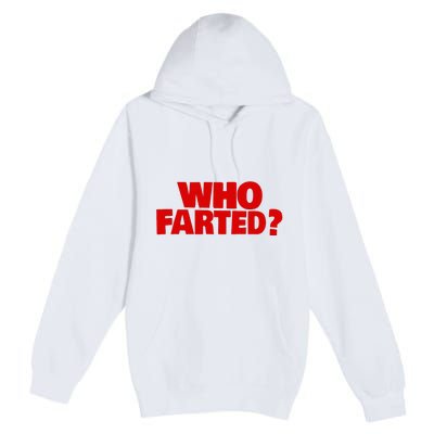 Who Farted Premium Pullover Hoodie