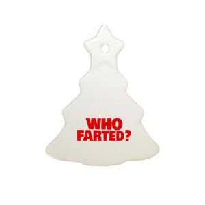 Who Farted Ceramic Tree Ornament