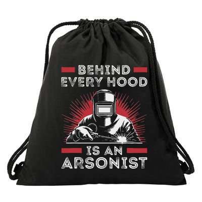 Welder Funny Welding Behind Every Hood Is An Arsonist Drawstring Bag