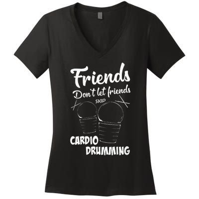 Womens Friends Workout Fitness Cardio Drumming Women's V-Neck T-Shirt