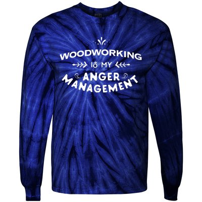 Woodworker Funny Woodworking Is My Anger Management Tie-Dye Long Sleeve Shirt