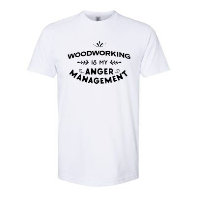 Woodworker Funny Woodworking Is My Anger Management Softstyle® CVC T-Shirt