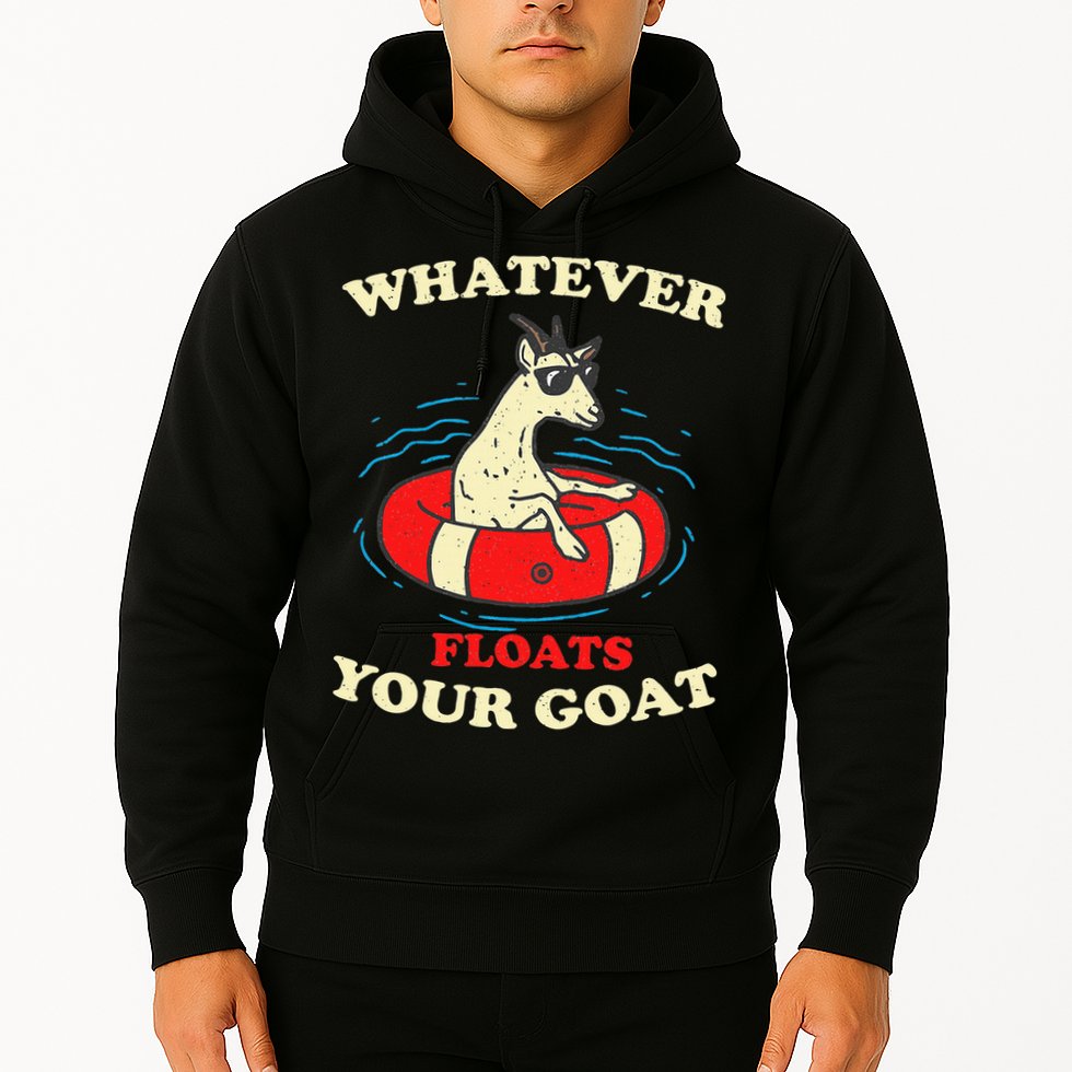 Whatever Floats Your Goat Summer Float Trip River Tubing Hoodie