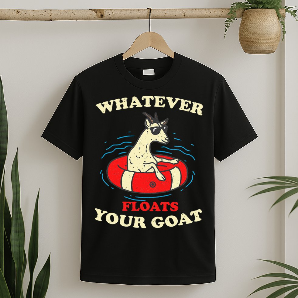 Whatever Floats Your Goat Summer Float Trip River Tubing T-Shirt