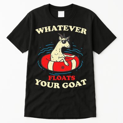 Whatever Floats Your Goat Summer Float Trip River Tubing Tall T-Shirt
