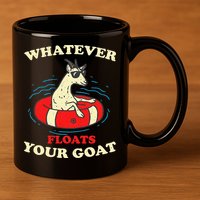 Whatever Floats Your Goat Summer Float Trip River Tubing 11oz C Handle Ceramic Mug