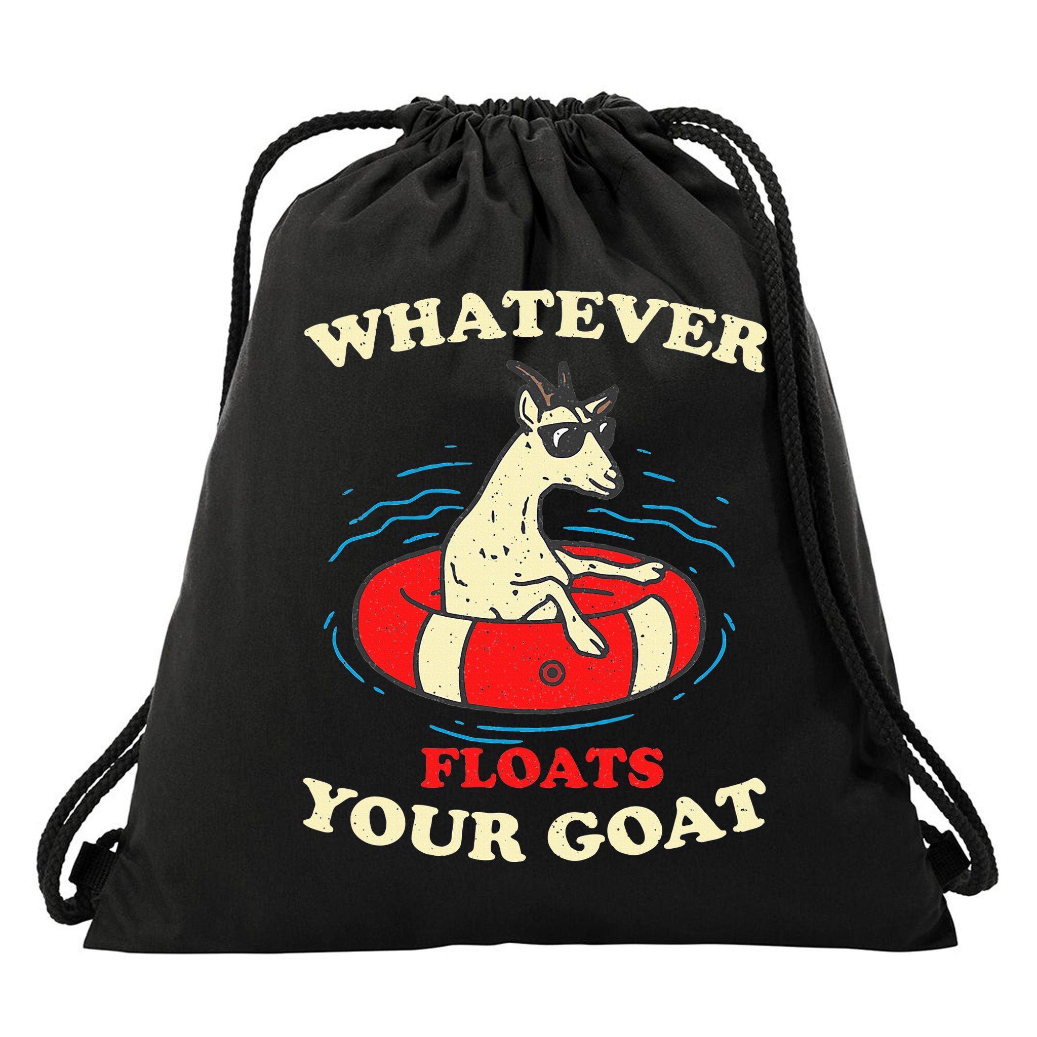 Whatever Floats Your Goat Summer Float Trip River Tubing Drawstring Bag