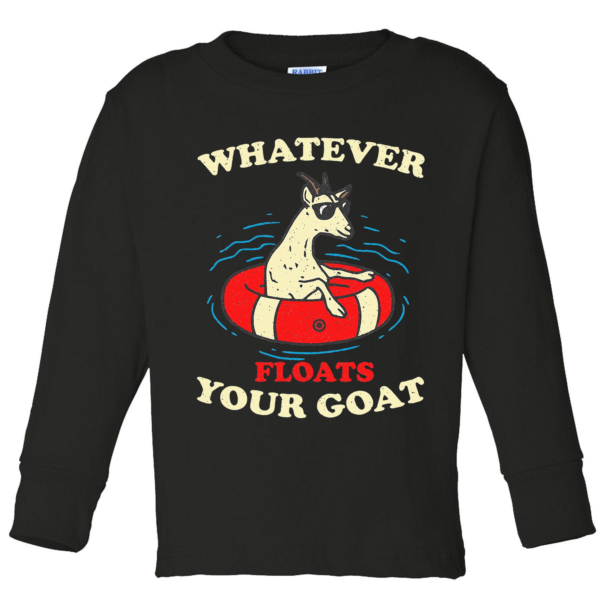 Whatever Floats Your Goat Summer Float Trip River Tubing Toddler Long Sleeve Shirt