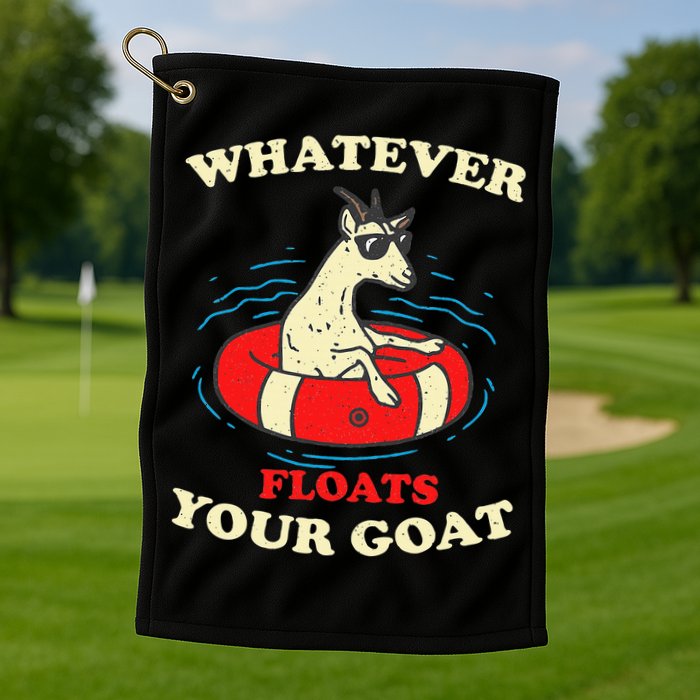 Whatever Floats Your Goat Summer Float Trip River Tubing Golf Towel