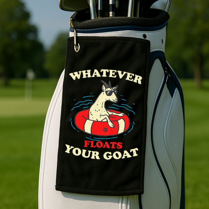 Whatever Floats Your Goat Summer Float Trip River Tubing Golf Towel