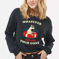 Whatever Floats Your Goat Summer Float Trip River Tubing Cropped Pullover Crew