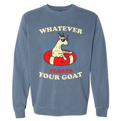 Whatever Floats Your Goat Summer Float Trip River Tubing Garment-Dyed Sweatshirt