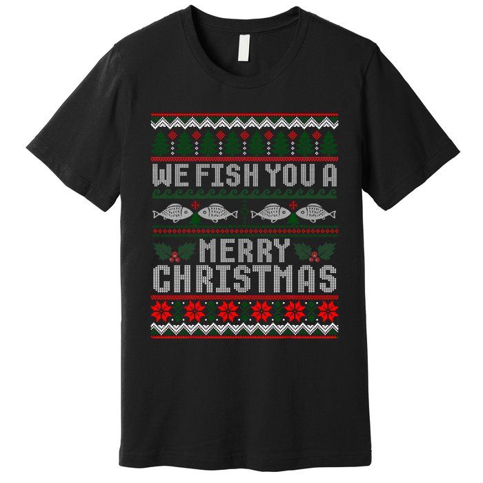 We Fish You A Merry Christmas Fishers Ugly Xmas Sweater Premium T-Shirt