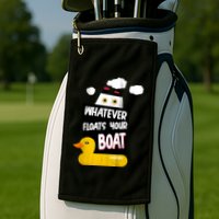 Whatever Floats Your Boat Golf Towel