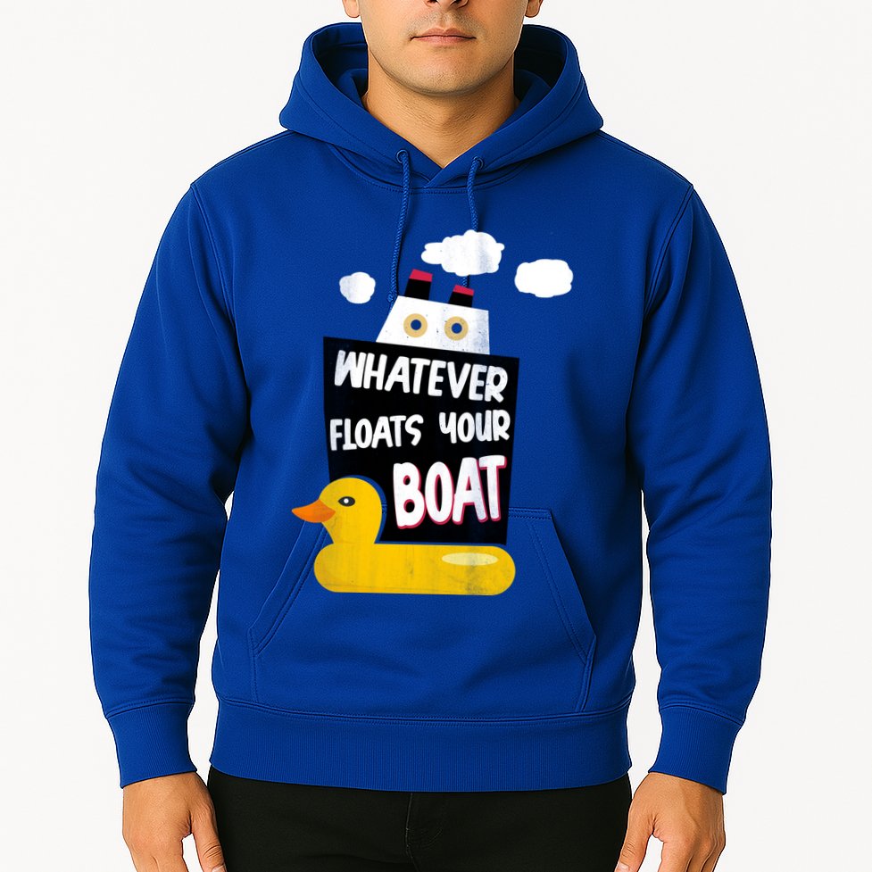 Whatever Floats Your Boat Hoodie