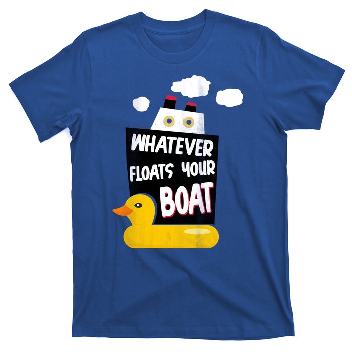 Whatever Floats Your Boat T-Shirt