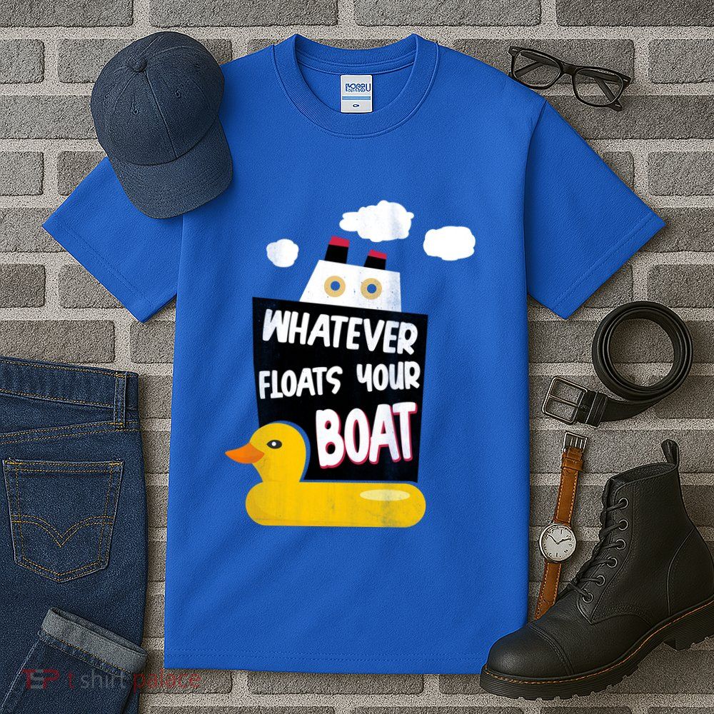 Whatever Floats Your Boat Tall T-Shirt