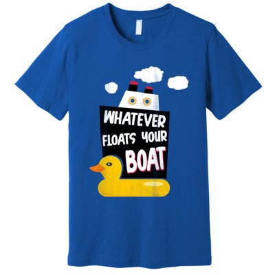 Whatever Floats Your Boat Premium T-Shirt