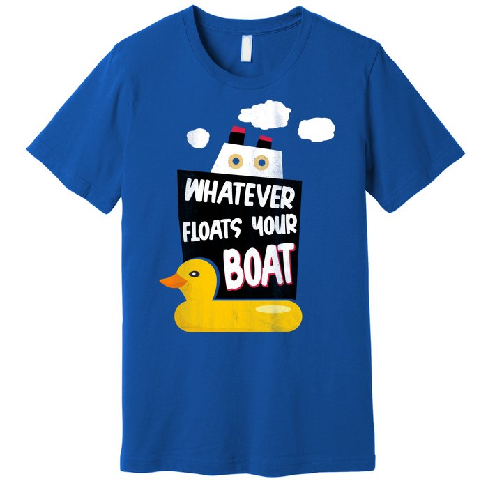 Whatever Floats Your Boat Premium T-Shirt