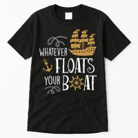 Whatever Floats Your Boat Funny Pirate Ship Tall T-Shirt