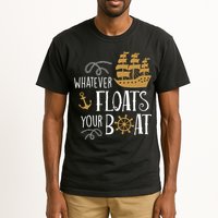Whatever Floats Your Boat Funny Pirate Ship Tall T-Shirt