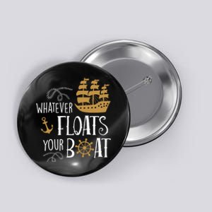 Whatever Floats Your Boat Funny Pirate Ship Button