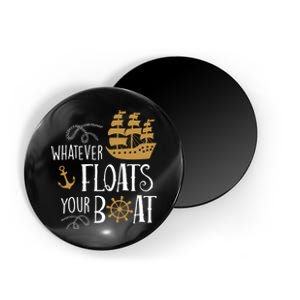 Whatever Floats Your Boat Funny Pirate Ship Magnet