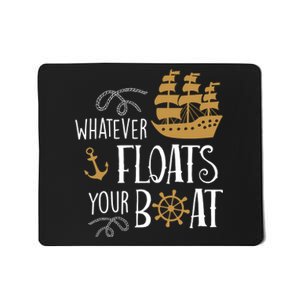 Whatever Floats Your Boat Funny Pirate Ship Mousepad