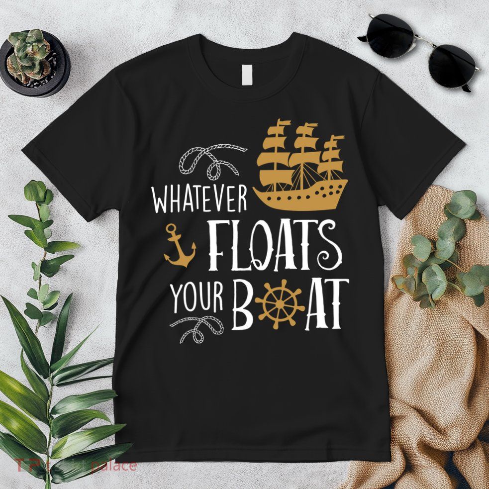Whatever Floats Your Boat Funny Pirate Ship Premium T-Shirt