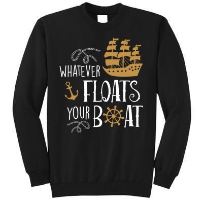 Whatever Floats Your Boat Funny Pirate Ship Tall Sweatshirt