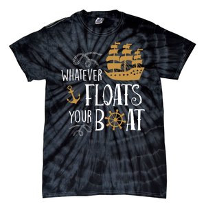 Whatever Floats Your Boat Funny Pirate Ship Tie-Dye T-Shirt