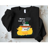 Whatever Floats Your Boat Funny Floaty Duck Sweatshirt
