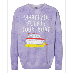 Whatever Floats Your Boat Funny Cruise Vacation Trip Gift Colorblast Crewneck Sweatshirt