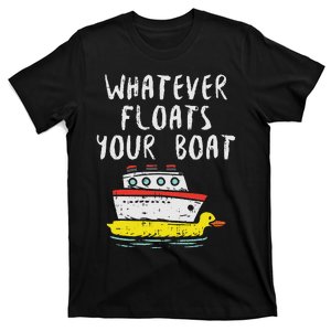 Whatever Floats Your Boat Funny Cruise Vacation Trip Gift T-Shirt