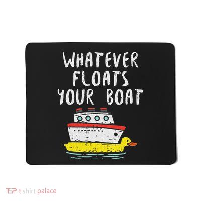 Whatever Floats Your Boat Funny Cruise Vacation Trip Gift Mousepad